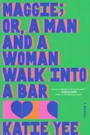 Book cover of Maggie; or, a Man and a Woman Walk into a Bar