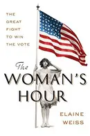 Book cover of The Woman's Hour: The Great Fight to Win the Vote
