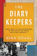 Book cover of The Diary Keepers World War II in the Netherlands, as Written by the People who Lived Through it