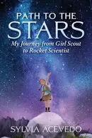Book cover of Path to the Stars: My Journey from Girl Scout to Rocket Scientist