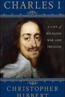 Book cover of Charles I A Life of Religion, War and Treason