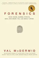 Book cover of Forensics What Bugs, Burns, Prints, DNA, and More Tell Us about Crime