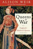 Book cover of Queens at War England's Medieval Queens Book Four