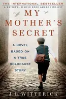 Book cover of My Mother's Secret A Novel Based on a True Holocaust Story