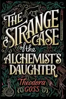Book cover of The Strange Case of the Alchemist's Daughter