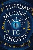 Book cover of Tuesday Mooney Talks to Ghosts