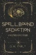 Book cover of Spellbound Seduction