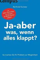 Book cover of Ja - aber was, wenn alles klappt?