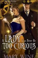 Book cover of Lady Can Never Be Too Curious