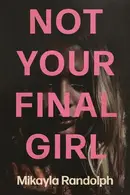 Book cover of Not Your Final Girl