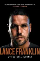 Book cover of Lance Franklin My Football Journey