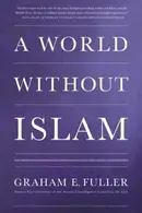Book cover of A World Without Islam