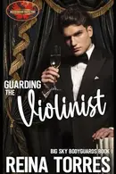 Book cover of Guarding the Violinist: Brotherhood Protectors World