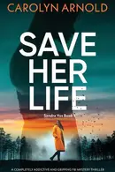 Book cover of Save Her Life A Completely Addictive and Gripping FBI Mystery Thriller