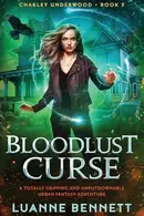 Book cover of Bloodlust Curse A Totally Gripping and Unputdownable Urban Fantasy Adventure