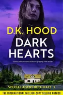 Book cover of Dark Hearts A totally addictive and absolutely gripping crime thriller