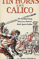 Book cover of Tin Horns and Calico, a Decisive Episode in the Emergence of Democracy