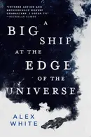 Book cover of A Big Ship at the Edge of the Universe