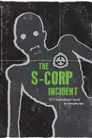 Book cover of The S-CORP Incident A SCP Foundation Book
