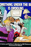 Book cover of Something Under the Bed is Drooling A Calvin and Hobbes Collection