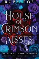 Book cover of House of Crimson Kisses A Steamy Vampire Fantasy Romance
