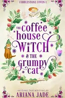Book cover of The Coffee House Witch & The Grumpy Cat