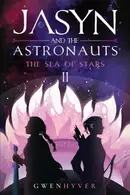 Book cover of Jasyn and the Astronauts The Sea of Stars