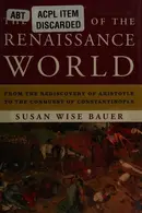 Book cover of The History of the Renaissance World From The Rediscovery Of Aristotle To The Conquest Of Constantino