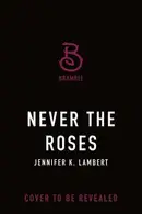 Book cover of Never the Roses