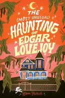 Book cover of The Most Unusual Haunting of Edgar Lovejoy