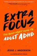Book cover of Extra Focus The Quick Start Guide to Adult ADHD