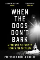 Book cover of When the Dogs Don't Bark A Forensic Scientist's Search for the Truth