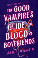 Book cover of The Good Vampire's Guide to Blood & Boyfriends