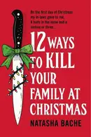 Book cover of 12 Ways to Kill Your Family at Christmas