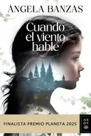 Book cover of Cuando el viento hable: Novela histórica. Finalista Premio Planeta 2025 / What the Wind has to Tell