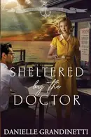 Book cover of Sheltered by the Doctor