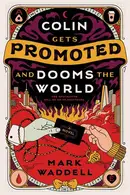 Book cover of Colin Gets Promoted and Dooms the World