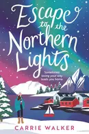 Book cover of Escape to the Northern Lights A Hilarious and Heartwarming Escapist Romance, Perfect to Curl Up with this Winter