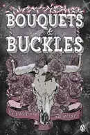 Book cover of Bouquets and Buckles - The steamy, standalone forbidden-love cowboy romance from the bestselling author of Chasing the Wild