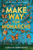 Book cover of Make Way for Monarchs Eco Warriors, Book 3