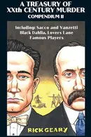 Book cover of A Treasury of Xxth Century Murder Compendium II Including: Sacco and Vanzetti, Black Dahlia, Lovers Lane, Famous Players Volume 2