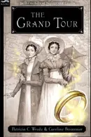 Book cover of The Grand Tour Being a Revelation of Matters of High Confidentiality and Greatest Importance, Including Extracts from the Intimate Diary of a Noblewoman and the Sworn Testimony of a Lady of Quality, Or, The Purloined Coronation Regalia