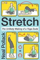 Book cover of Stretch The Unlikely Making of a Yoga Dude
