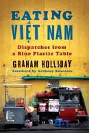 Book cover of Eating Viet Nam: Dispatches from a Blue Plastic Table