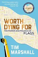 Book cover of Worth Dying for The Power and Politics of Flags