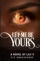 Book cover of Let Me Be Yours - Lesbian Fantasy Romance