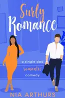 Book cover of Surly Romance A Single Dad Romantic Comedy
