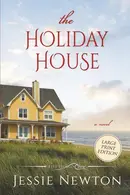 Book cover of The Holiday House: A Sweet Romantic Women's Fiction Novel