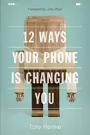Book cover of 12 Ways Your Phone Is Changing You