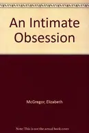 Book cover of An intimate obsession.